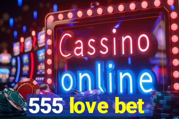 555 love bet